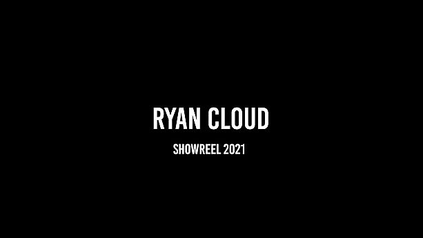 Ryan Cloud - Showreel 2021